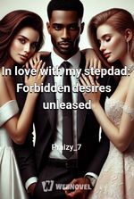 In love with my stepdad: Forbidden desires unleased