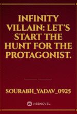 Infinity Villain: Let's Start the Hunt for the Protagonist.