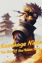 Kazekage Ninja: The Rise of the Hidden Sand