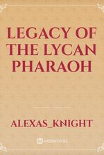 Legacy of the Lycan pharaoh