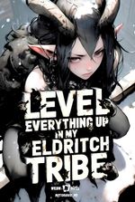 LEVEL EVERYTHING UP in my Eldritch Tribe