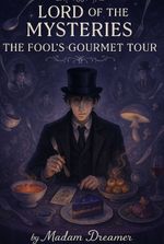 Lord of The Mysteries: The Fool's Gourmet Tour