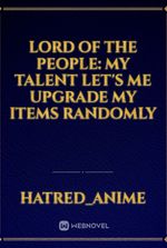 Lord Of The People: My Talent Let's Me Upgrade My Items Randomly