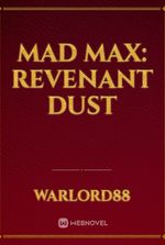 Mad Max: Revenant Dust