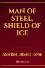 Man Of Steel, Shield Of Ice