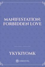 Manifestation: Forbidden Love