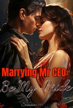 Marrying Mr CEO: Be My Bride