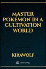 Master Pokémon in a Cultivation World