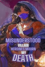 Misunderstood Villain: Heroines Mourn My Death