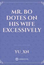 Mr. Bo dotes on his wife excessively