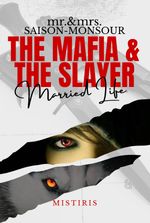 Mr. & Mrs. Saison-Monsour: The Mafia & The Slayer Married Life