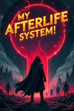 My Afterlife System!