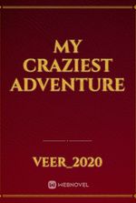 MY CRAZIEST ADVENTURE