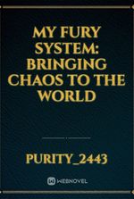 My Fury System: bringing chaos to the world