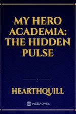 My Hero Academia: The Hidden Pulse