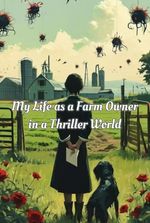 My Life as a Farm Owner in a Thriller World