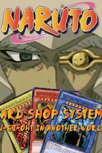 Naruto Card Shop System: Yu-Gi-Oh! in Another World