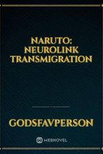 Naruto: Neurolink Transmigration