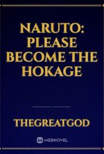 Naruto: Please Become The Hokage