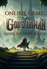 Online Game:God's Domain, Starting With Infinite Evolution .........