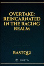 Overtake: Reincarnated in the Racing Realm