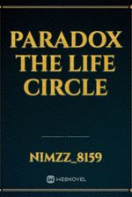 Paradox The Life Circle