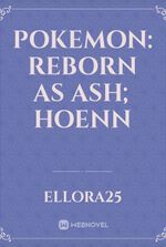 Pokemon: Reborn As Ash; Hoenn