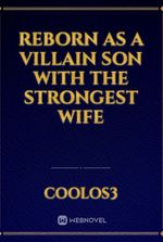 Reborn As a Villain Son With The Strongest Wife