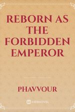 Reborn as The Forbidden Emperor