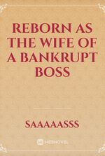 Reborn as the wife of a bankrupt boss