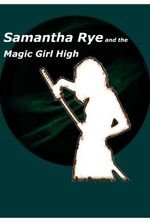 Samantha Rye and the Magic Girl High