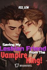 Saving My Lesbian Friend from The Vampire King!