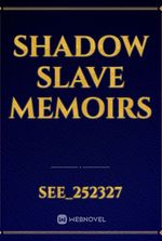 Shadow Slave Memoirs