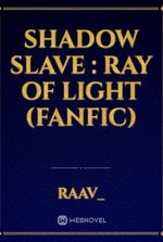 SHADOW SLAVE : Ray of light (fanfic)