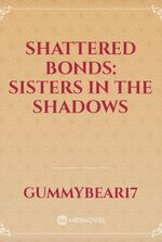 Shattered bonds: Sisters in the shadows