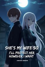 She’s My Wife, So I’ll Protect Her However I Want