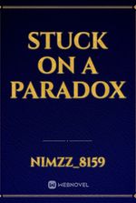 Stuck On A Paradox