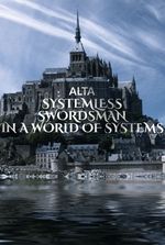 Systemless Swordsman in a world of Systems