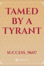 Tamed by a tyrant