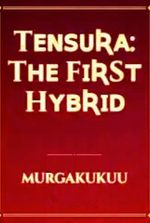 Tensura: The First Hybrid