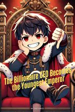 The Billionaire CEO Becomes the Youngest Emperor