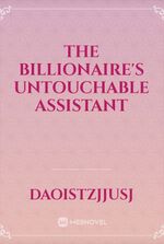 The Billionaire's Untouchable Assistant