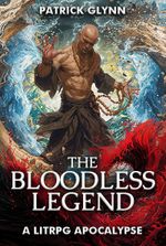 The Bloodless Legend: A LitRPG Apocalypse