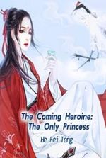 The Coming Heroine: The Only Princess