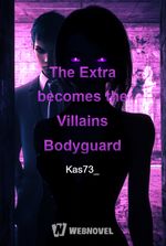 The Extra becomes the Villain's Bodyguard