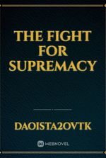 The fight for supremacy