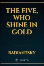 The Five, Who Shine in Gold