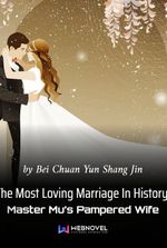 The Most Loving Marriage In History: Master Mu’s Pampered Wife