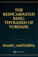 The Reincarnated King: Thyraxen of Vordahl