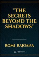 "The Secrets Beyond the Shadows"